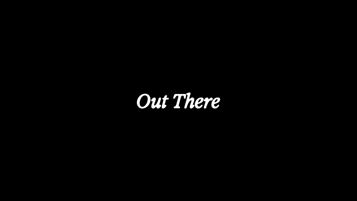 White italic Out There wordmark on black.