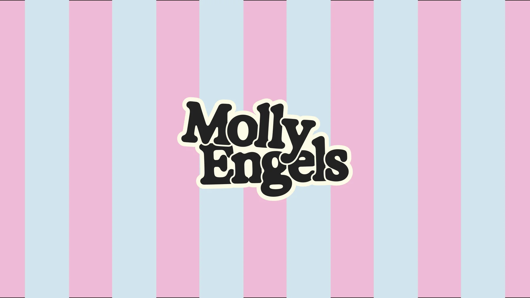 Black Molly Engels wordmark over pink and pale blue stripes.