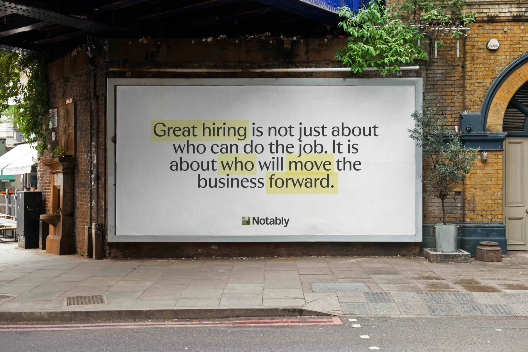 Notably billboard about hiring people who move a business forward.